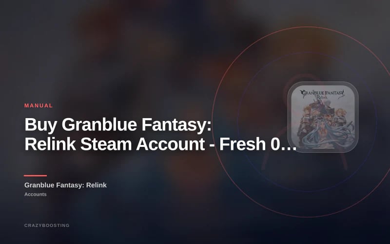 Buy Granblue Fantasy: Relink Steam Account - Fresh 0H Full Access