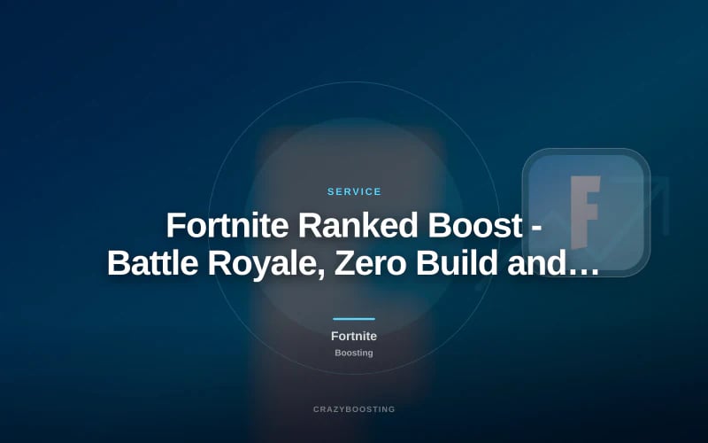 Fortnite Ranked Boost - Battle Royale, Zero Build and Reload
