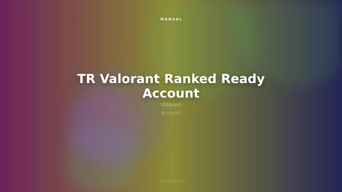 TR Valorant Ranked Ready Account