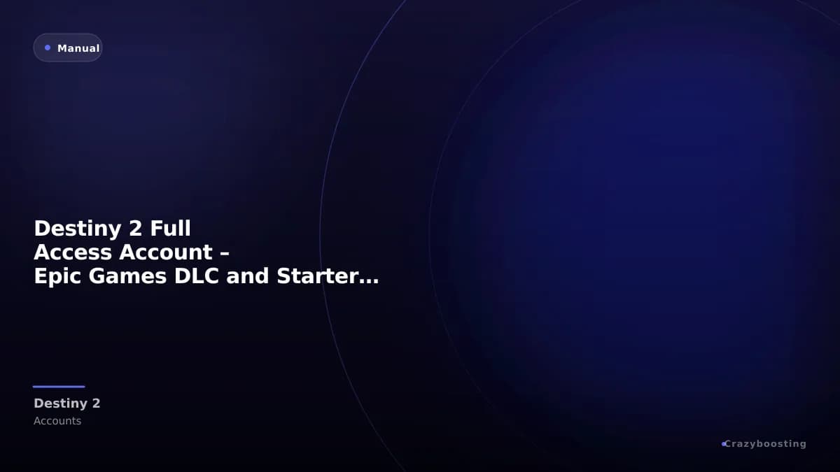 Destiny 2 Full Access Account – Epic Games DLC and Starter Accounts